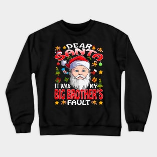 Dear Santa It Was My Big Brothers Fault Christmas Funny Chirtmas Gift Crewneck Sweatshirt